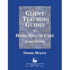 Client Teaching Guides Home Health Care