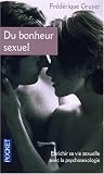 Du bonheur sexuel : Une vie sexuelle enrichie et �panouie gr�ce � la psychosexologie
