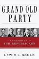 Grand Old Party: A History of the Republicans by Lewis Gould