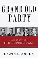 Grand Old Party: A History of the Republicans