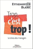 Trop, c'est trop ! : Le Stress des managers