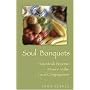 Soul Banquets: How Meals Become Mission in the Local Congregation