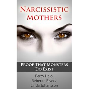 Narcissistic Mothers (& Toxic, Alcoholic Parents): Our Proof That Monsters Do Exist (3 Author Anthology)