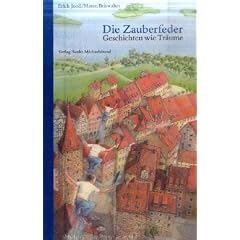 Die Zauberfeder: Geschichten wie Tr�ume
