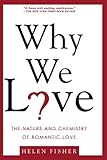 Why We Love: The Nature and Chemistry of Romantic Love