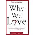Why We Love: The Nature and Chemistry of Romantic Love