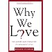 Why We Love: The Nature And Chemistry Of Romantic Love
