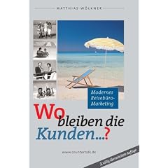 Wo bleiben die Kunden...?: Modernes Reiseb�ro Marketing