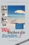 Wo bleiben die Kunden...?: Modernes Reiseb�ro Marketing