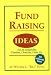 Fund Raising Ideas: For All Nonprofits : Charities, Churches, Clubs, Etc...