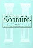 One Hundred Years of Bacchylides: Proceedings of a Colloquim Held at the Vrije Universeieit Amsterdam