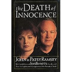 The Death of Innocence: The Untold Story of JonBenet's Murder and How Its Exploitation Compromised the Pursuit of Truth (Precious Moments Seasons of Faith)