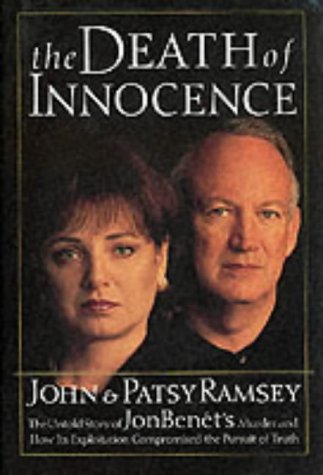 The Death of Innocence: The Untold Story of JonBenet's Murder and How Its Exploitation Compromised the Pursuit of Truth (Precious Moments Seasons of Faith)