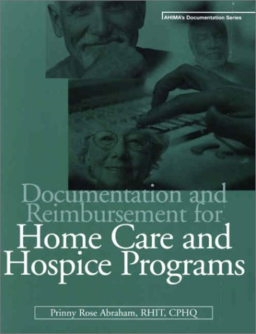 Documentation and Reimbursement for Home Care and Hospice Programs (Ahima's Documentation Series)