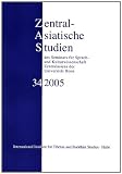 Produkt-Bild: Zentralasiatische Studien des Seminars f&uuml;r Sprach- und Kulturwissenschaft Zentralasiens der Universit&auml;t Bonn 34 (2005): ZAS Band 34 (2005): Festschrift f&uuml;r Dr. Rudolf Kaschewsky