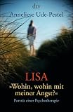 Lisa - "Wohin, wohin mit meiner Angst?" - Potr&auml;t einer Psychotherapie - Anneliese Ude-Pestel, Anneliese, Ude- Pestel