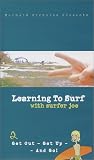Learning to Surf with Surfer Joe, Part 2: Get Out, Get Up & Go! [VHS]