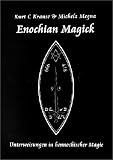 Enochian Magick: Unterweisungen in hennochischer Magie - Kurt C Krause