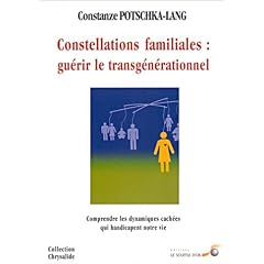 Constellations familiales : gu�rir le transg�n�rationnel