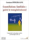Constellations familiales : gu�rir le transg�n�rationnel