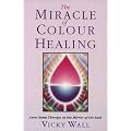 The Miracle of Colour Healing: Aura-Soma Therapy as the Mirror of the Soul