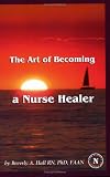 The Art Of Becoming A Nurse Healer