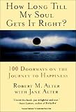 How long till my soul gets it right? : 100 doorways on the journey to happiness