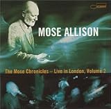 Revue Mose Allison  / The Mose Chronicles: Live in London, Vol. 2