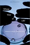 Whose View of Life?: Embryos, Cloning, and Stem Cells
