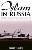 Islam In Russia: The Politics Of Identity And Security