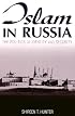 Islam In Russia: The Politics Of Identity And Security