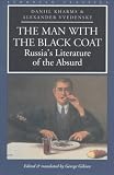The Man with the Black Coat: Russias Literature of the Absurd (European Classics)