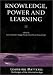 Knowledge, Power and Learning (Published in associ...