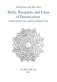 Walls, ramparts, and lines of demarcation : selected studies from antiquity to modern times