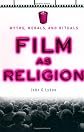 Film As Religion: Myths, Morals, Rituals