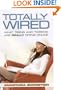 Totally Wired: What Teens and Tweens Are Really Doing Online
