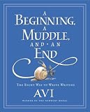 A Beginning, a Muddle, and an End: The Right Way to Write Writing