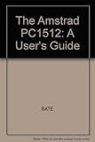 The Amstrad PC1512 : a user's guide