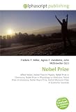 Nobel Prize: Alfred Nobel, Nobel Prize in Physics, Nobel Prize in Chemistry, Nobel Prize in Physiology or Medicine, Nobel Prize in Literature, Nobel Peace ... Nobel Memorial Prize in Economic Sciences