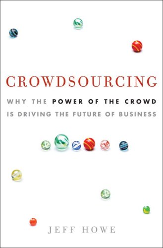 Image of: Crowdsourcing: Why the Power of the Crowd Is Driving the Future of Business