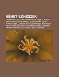 Német színészek: Franka Potente, Marlene Dietrich, Karin Schubert, Rainer Werner Fassbinder, Bruno Jonas, Horst Tappert, Sibylle Rauch (Hungarian Edition)