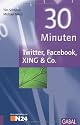 30 Minuten Twitter, Facebook, XING & Co