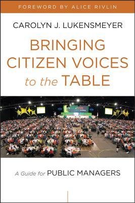 [(Bringing Citizen Voices to the Table: A Guide for Public Managers )] [Author: Carolyn J. Lukensmeyer] [Dec-2012]
