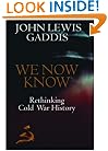 We Now Know: Rethinking Cold War History (A Council on Foreign Relations Book)