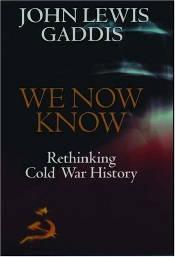 We Now Know: Rethinking Cold War History (A Council on Foreign Relations book)