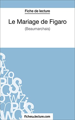 Le Mariage de Figaro de Beaumarchais (Fiche de lecture): Analyse complète de l'oeuvre (French Edition)