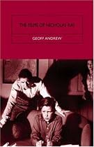 The Films of Nicholas Ray: The Poet of Nightfall
