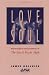 Love and the Soul: Psychological Interpretations of the Eros and Psyche Myth (Editions SR)