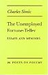 The Unemployed Fortune-Teller: Essays and Memoirs (Poets on Poetry)