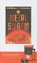 Metal Swarm [With Headphones] (Playaway Adult Fiction)